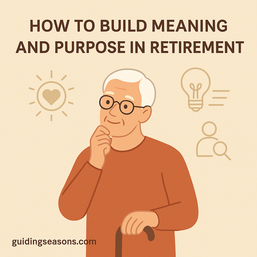 Illustration of a senior man reflecting thoughtfully, surrounded by icons representing purpose, ideas, and meaningful connection, under a title about building meaning and purpose in retirement.