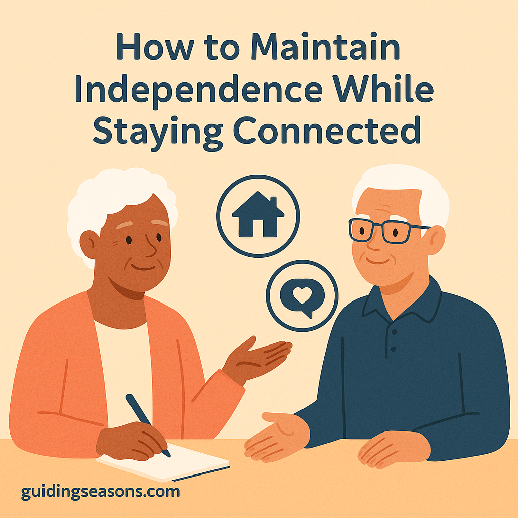 Illustration of two seniors having a warm, positive conversation with icons representing home and connection, created for the article “How to Maintain Independence While Staying Connected,” with guidingseasons.com displayed at the bottom.