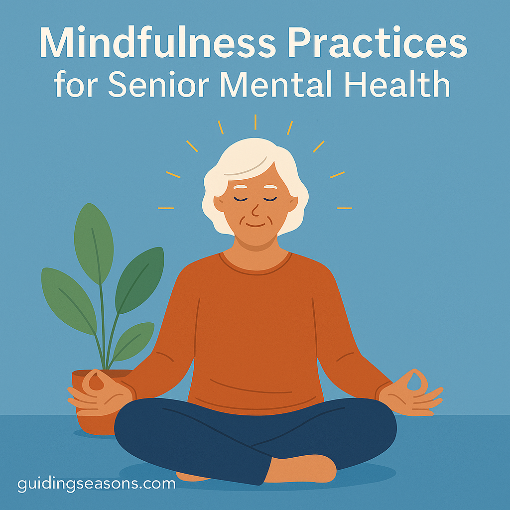 Older woman sitting cross-legged in a calm meditation pose with soft rays around her head and a plant beside her, with the title “Mindfulness Practices for Senior Mental Health” above and a guidingseasons.com watermark at the bottom.